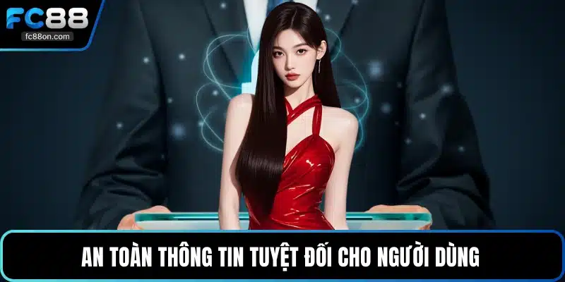 An toàn thông tin tuyệt đối cho người dùng 