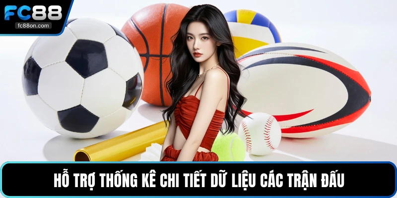 Hỗ trợ thống kê chi tiết dữ liệu các trận đấu