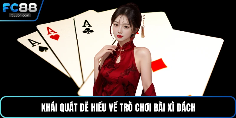 Khái quát dễ hiểu về trò chơi bài xì dách