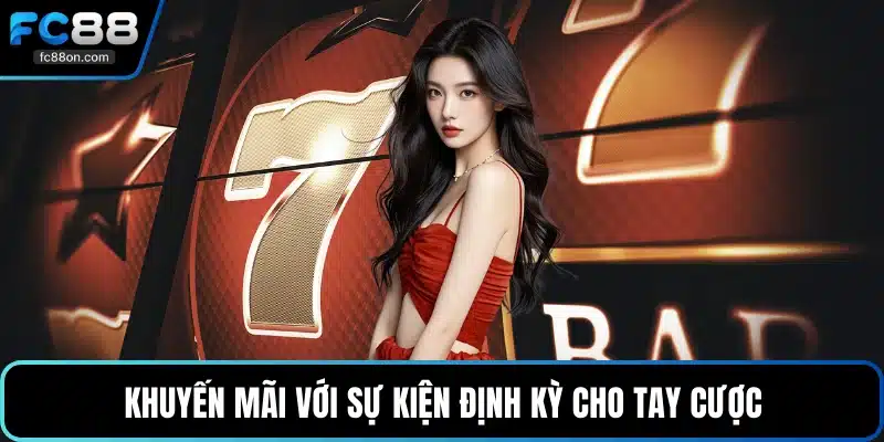 Khuyến mãi với sự kiện định kỳ cho tay cược