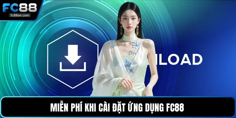 Miễn phí khi cài đặt ứng dụng FC88 