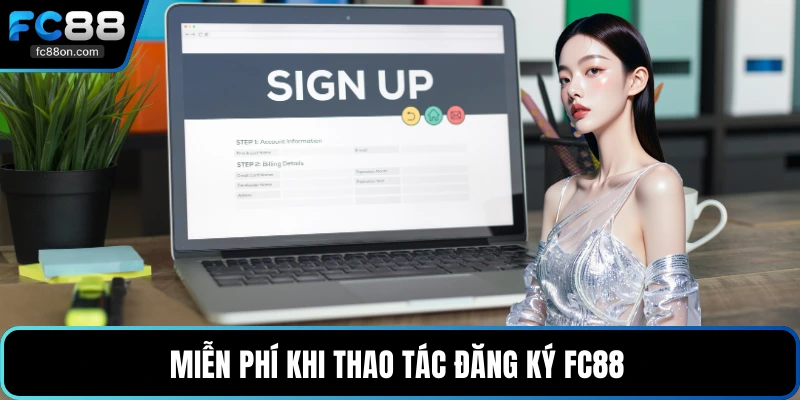 Miễn phí khi thao tác đăng ký FC88 