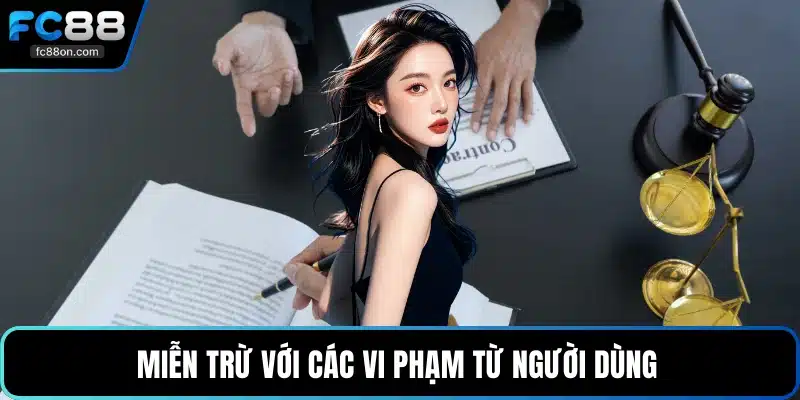 Miễn trừ với các vi phạm từ người dùng 