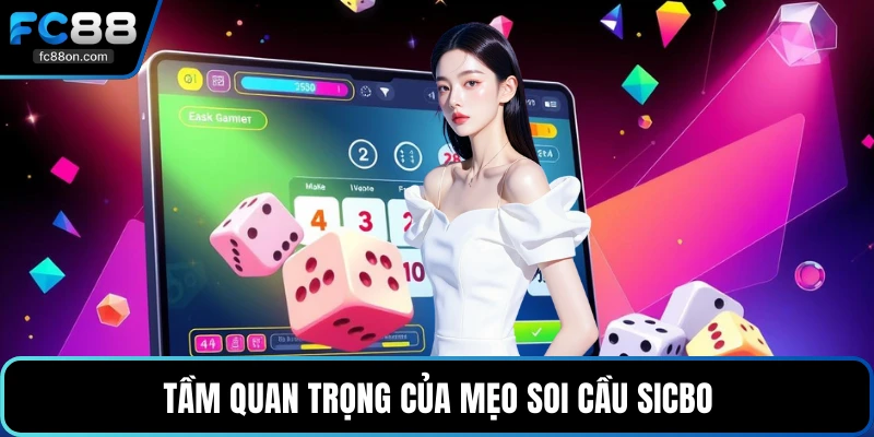 Tầm quan trọng của mẹo soi cầu sicbo