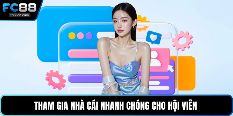 Tham gia nhà cái nhanh chóng cho hội viên 