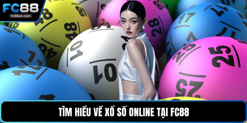 Tìm hiểu về xổ số online tại FC88