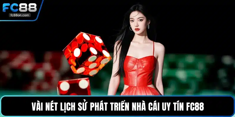 Vài nét lịch sử phát triển nhà cái uy tín FC88