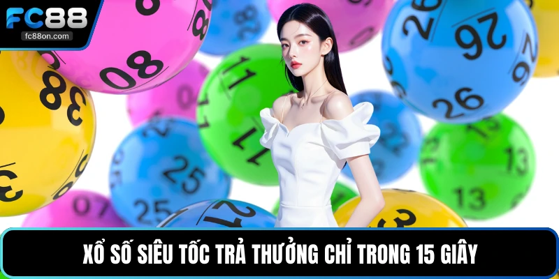 Xổ số siêu tốc trả thưởng chỉ trong 15 giây